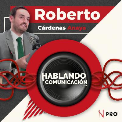 Hablando de comunicación con Roberto Cárdenas