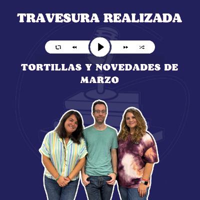 TR 9x17 - Tortillas y novedades de Marzo 2025 TR 9x17 - Tortillas y novedades de Marzo 2025