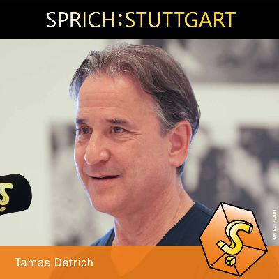 Folge 106: Tamas Detrich ist zu Gast bei SPRICH:STUTTGART