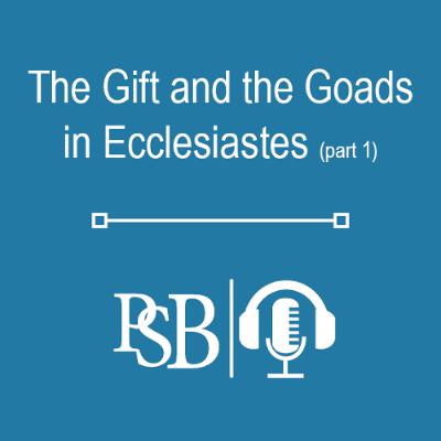 291 | The Gift and the Goads in Ecclesiastes: part 1 of 2 (with Dr. Kyle Hammonds) 291 | The Gift and the Goads in Ecclesiastes: part 1 of 2 (with Dr. Kyle Hammonds)