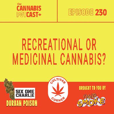 Recreational or medicinal cannabis? Recreational or medicinal cannabis?