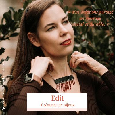 Episode 4 – Edit – Créatrice de bijoux « Mes créations portent un message social et durable »