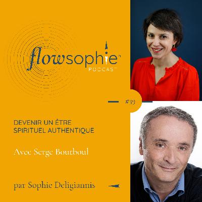 Devenir un être spirituel authentique avec Serge Boutboul Devenir un être spirituel authentique avec Serge Boutboul