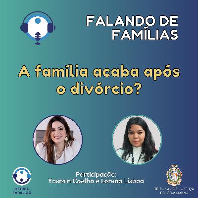 A família acaba após o divórcio?