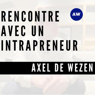 Interview avec Axel de Wezen, intrapreneur