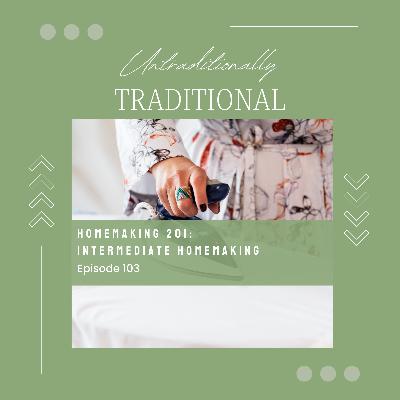 Homemaking 201: Intermediate Homemaking