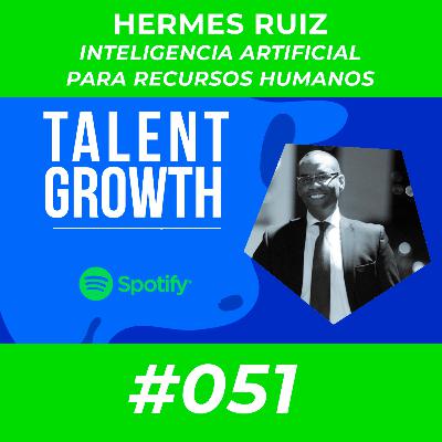 #051 - Inteligencia Artificial para gestión de talento - Hermes Ruiz