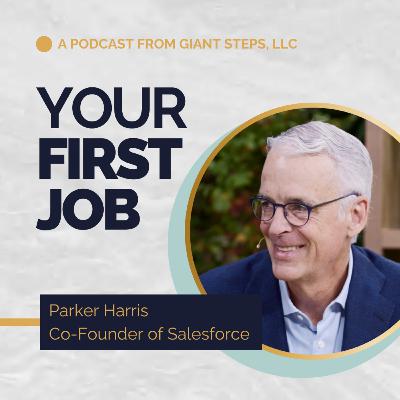 Parker Harris, Co-Founder of Salesforce | Your First Job