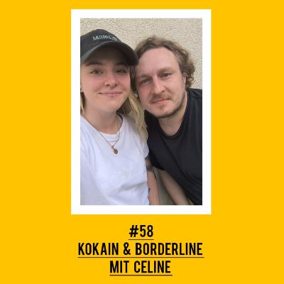 #58 Kokain & Borderline mit Celine