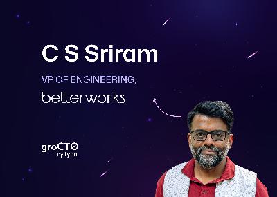 C S Sriram from Betterworks | How EMs Break into Leadership—Road to Success