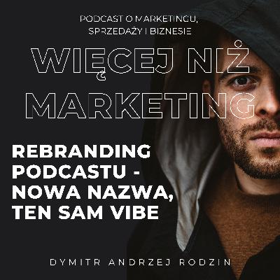 35. Rebranding podcastu - nowa nazwa, ten sam vibe