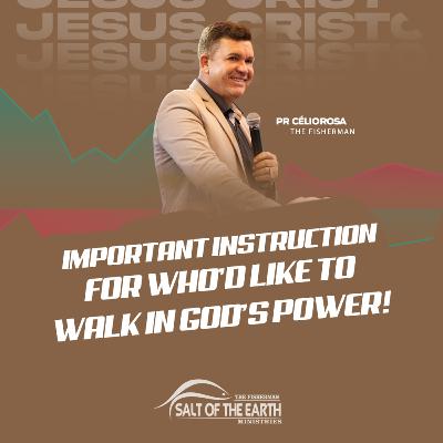 AN IMPORTANT INSTRUCTION FOR WHO'D LIKE TO WALK IN GOD'S POWER!