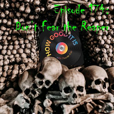 174: Don’t Fear the Reaper