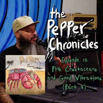 #15 - Pink Crustaceans and Good Vibrations (Part 3)