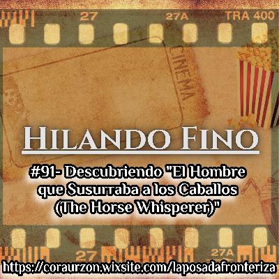 HILANDO FINO#91 - Descubriendo "El Hombre que susurraba a los Caballos (The Horse Whisperer)"