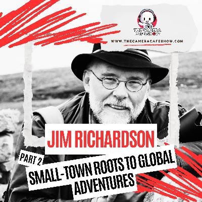 Jim Richardson: Small-town Roots to Global Adventures (Part 2)