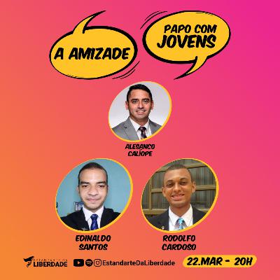 Papo com Jovens #008 - A Amizade