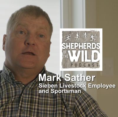 Ep 49 - Mark Sather, Sportsman and Sieben Livestock Employee