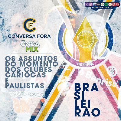 Conversa Fora #03 - Brasileirão: Os assuntos do momento de paulistas e cariocas Conversa Fora #03 - Brasileirão: Os assuntos do momento de paulistas e cariocas