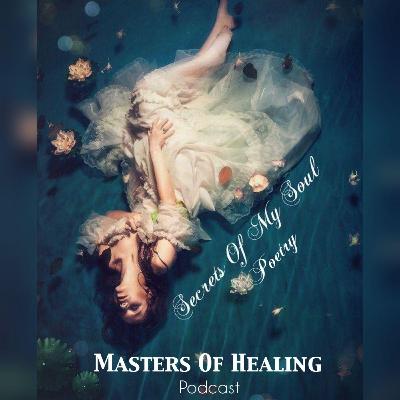 Masters Of Healing: Secrets Of My Soul Poetry ~ Inspiration in Reflection