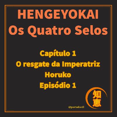 Hengeyokai Os Quatro Selos Episódio 1