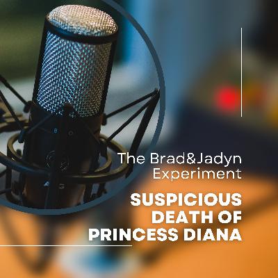 Suspicious Death Of Princess Diana - The Brad & Jadyn Experiments