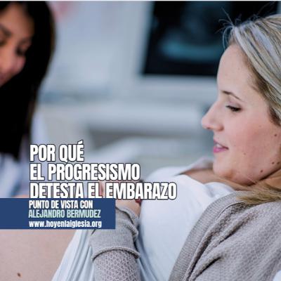 Por qué el progresismo detesta el embarazo Por qué el progresismo detesta el embarazo