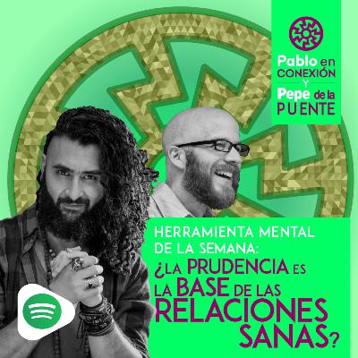 ¿LA PRUDENCIA ES LA BASE DE LAS RELACIONES SANAS? ¿LA PRUDENCIA ES LA BASE DE LAS RELACIONES SANAS?