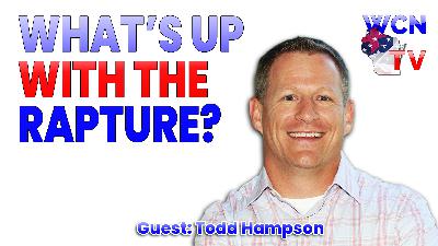 2-3-2026 | Guest: “Todd Hampson” Topic: “What’s Up With The Rapture?” 2-3-2026 | Guest: “Todd Hampson” Topic: “What’s Up With The Rapture?”
