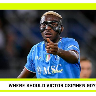 Saudi vs Europe: Where Should Victor Osimhen Move Next?