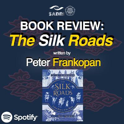 Episode 4: Review Buku - The Silk Roads oleh Prof. Frankopan Episode 4: Review Buku - The Silk Roads oleh Prof. Frankopan
