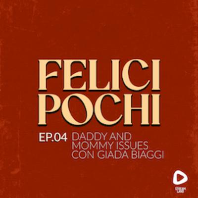 Felici Pochi Ep.04: Daddy and Mommy Issues