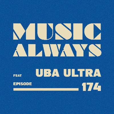 E174 Music Always x Uba Ultra E174 Music Always x Uba Ultra