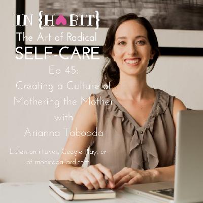 Ep 45: Creating a Culture of Mothering the Mother with Arianna Taboada