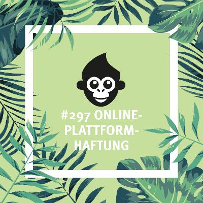 #297 Online-Plattform-Haftung #297 Online-Plattform-Haftung