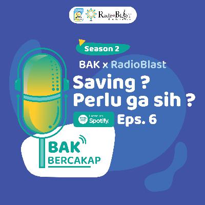 Season 2_EPS 2 : Saving? Perlu ga sih? BAK X Radioblast Season 2_EPS 2 : Saving? Perlu ga sih? BAK X Radioblast