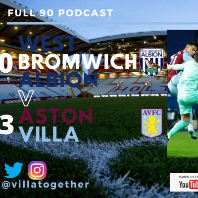 Villa Together - The Full 90 Podcast - West Brom 0-3 Aston Villa