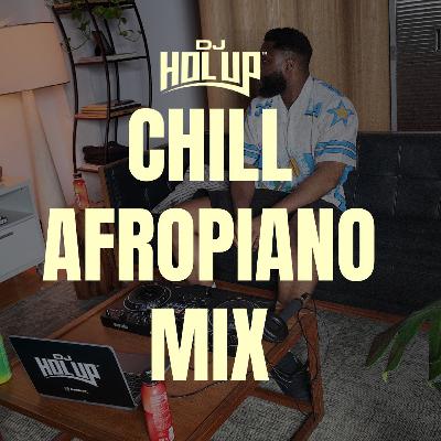 Chill AfroPiano Afrobeats/Amapiano Mix