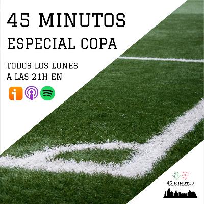 ESPECIAL COPA: 45 minutos. El pódcast del fútbol sevillano