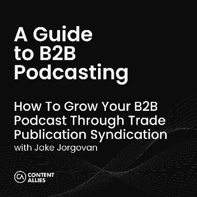 How To Grow Your B2B Podcast Through Trade Publication Syndication How To Grow Your B2B Podcast Through Trade Publication Syndication