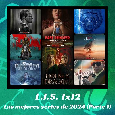 LIS 1X12 - Las mejores series de 2024 (Parte 1)