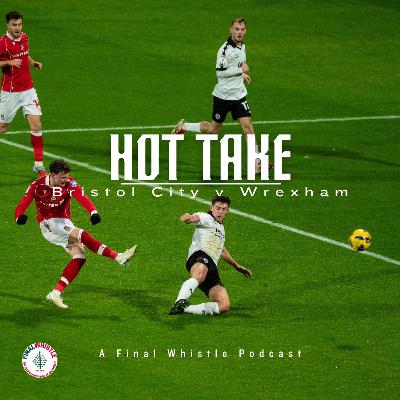 HOT TAKE | Wrexham v Bristol City HOT TAKE | Wrexham v Bristol City