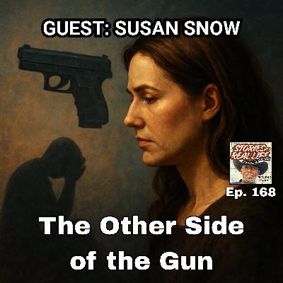Ep. 168 - Susan Snow: The Other Side of the Gun