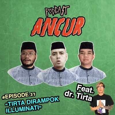 37. Tirta Dirampok Illuminati Ft. dr. Tirta