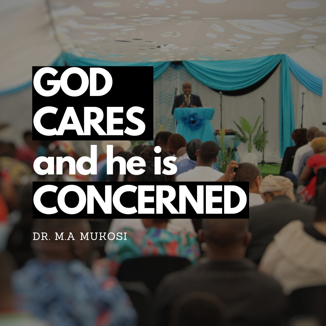 God Cares and he is Concerned - Dr. M.A Mukosi God Cares and he is Concerned - Dr. M.A Mukosi