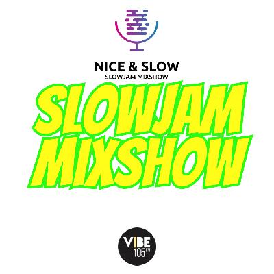 NICE & SLOW | SLOWJAM MIXSHOW | EP. 356 NICE & SLOW | SLOWJAM MIXSHOW | EP. 356