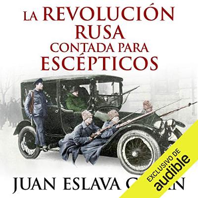 La Revolución rusa contada para escépticos (Narración en Castellano) [The Russian Revolution Told for Skeptics (Castilian Narration)] (Audiolibro) | Prueba Gratis