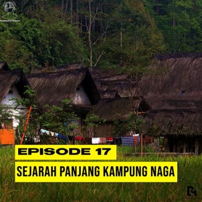 #17. Sejarah Panjang Kampung Naga #17. Sejarah Panjang Kampung Naga