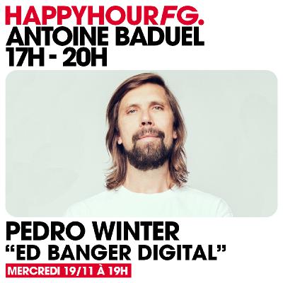 HAPPY HOUR FG AVEC ANTOINE BADUEL. L'INTERVIEW : PEDRO WINTER & YSN