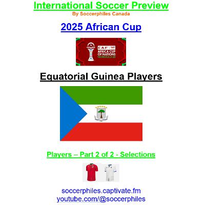 2025 African Cup – Equatorial Guinea Players – Part 2 of 2 – Short Version